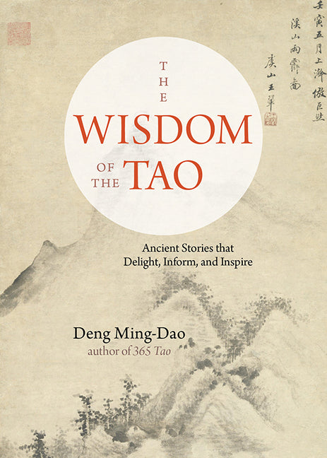 Wisdom of the Tao: Ancient Stories That Delight, Inform, and Inspire