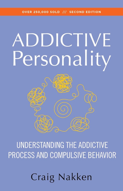 Addictive Personality: Understanding the Addictive Process and Compulsive Behavior (Revised)