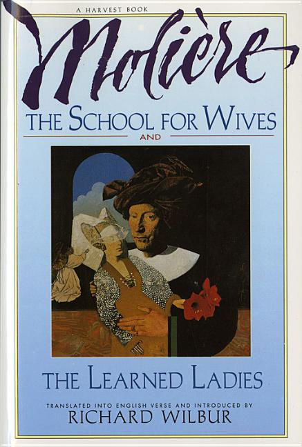 School for Wives and the Learned Ladies, by Molière: Two Comedies in an Acclaimed Translation.