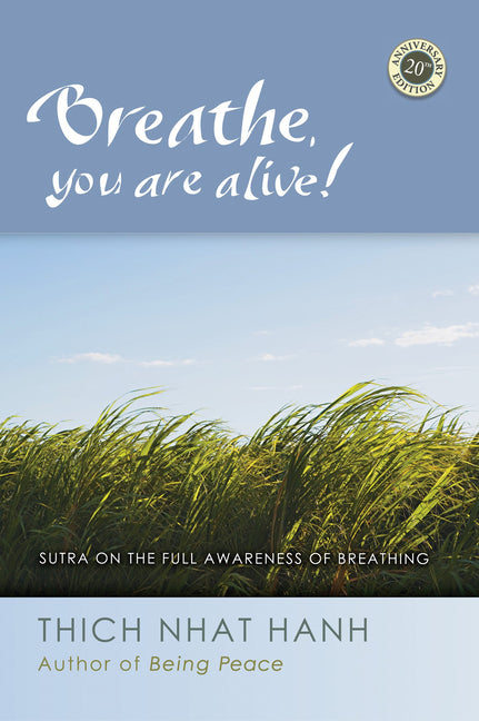 Breathe, You Are Alive!: The Sutra on the Full Awareness of Breathing (Anniversary)