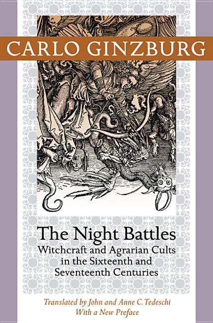 Night Battles: Witchcraft and Agrarian Cults in the Sixteenth and Seventeenth Centuries