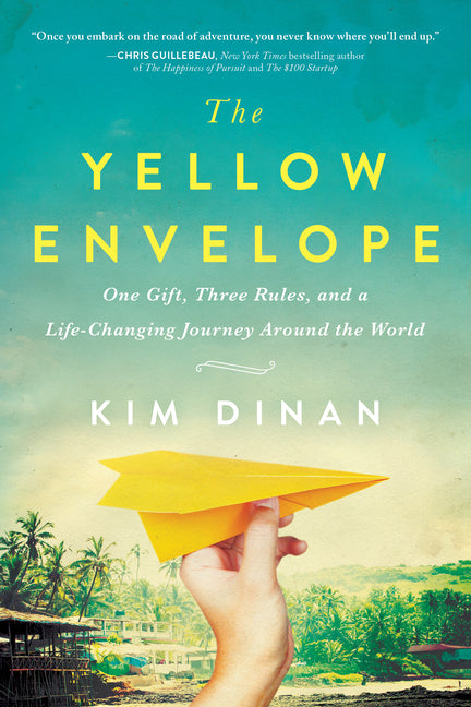 Yellow Envelope: One Gift, Three Rules, and a Life-Changing Journey Around the World