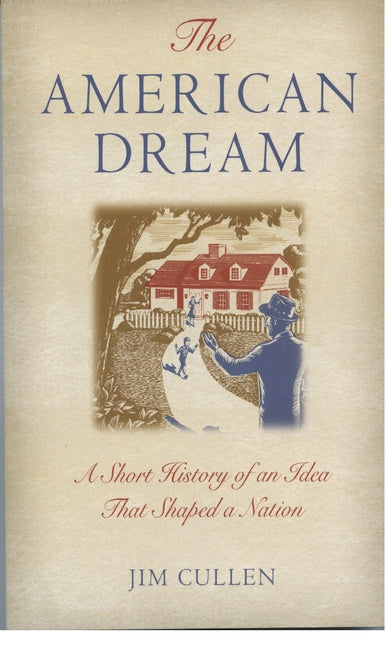 American Dream: A Short History of an Idea That Shaped a Nation (Revised)