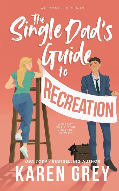 Single Dad's Guide to Recreation: a steamy small town romantic comedy
