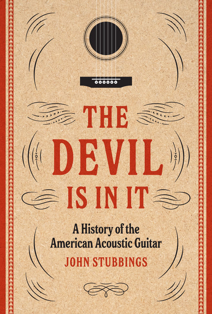 Devil Is in It: A History of the American Acoustic Guitar