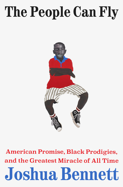 People Can Fly: American Promise, Black Prodigies, and the Greatest Miracle of All Time