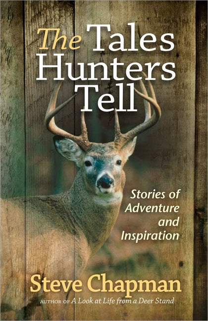 Tales Hunters Tell: Stories of Adventure and Inspiration