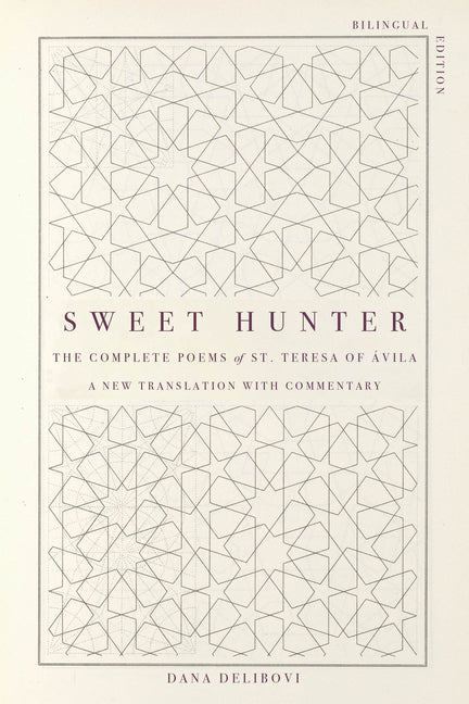 Sweet Hunter: The Complete Poems of St. Teresa of Ávila (Bilingual Edition)