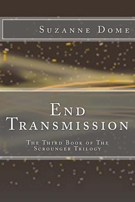End Transmission: The Third Book of The Scrounger Trilogy