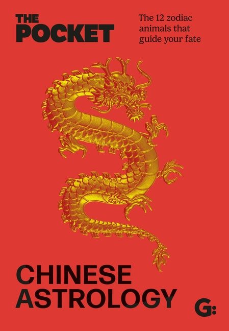 Pocket Chinese Astrology: The 12 Zodiac Animals That Guide Your Fate