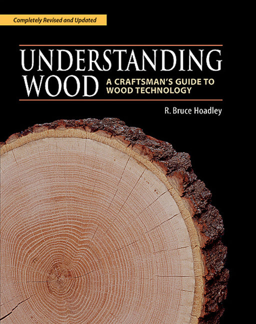 Understanding Wood: A Craftsman's Guide to Wood Technology (Revised)