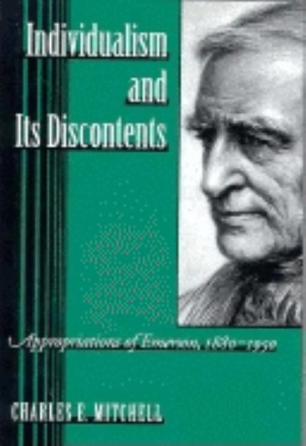 Individualism and Its Discontents: Appropriations of Emerson, 1880-1950