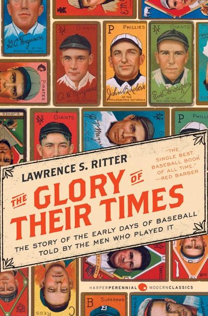 Glory of Their Times: The Story of the Early Days of Baseball Told by the Men Who Played It (Enlarged)
