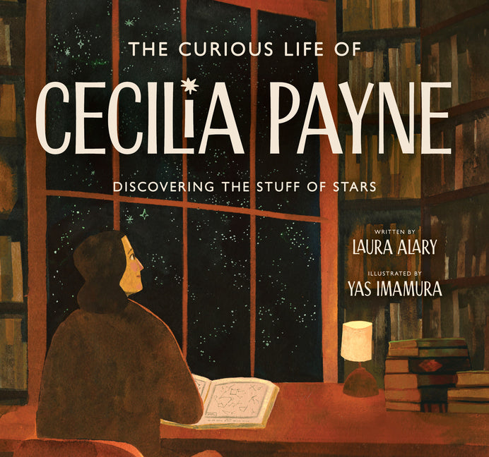 Curious Life of Cecilia Payne: Discovering the Stuff of Stars