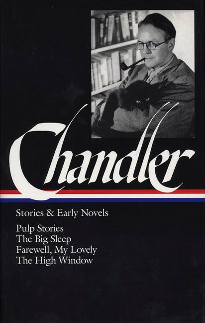 Raymond Chandler: Stories & Early Novels (Loa #79): Pulp Stories / The Big Sleep / Farewell, My Lovely / The High Window