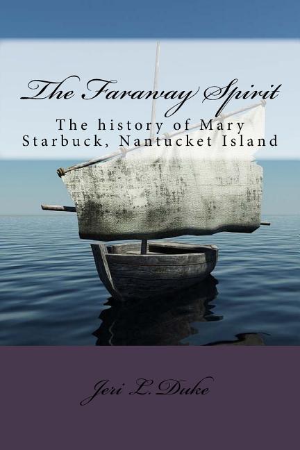 Faraway Spirit: The history of Mary Starbuck, Nantucket Island