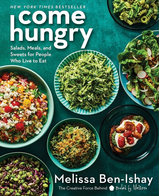 Come Hungry: Salads, Meals and Sweets for People Who Live to Eat: Delicious and Healthy Recipes to Make You Feel Great