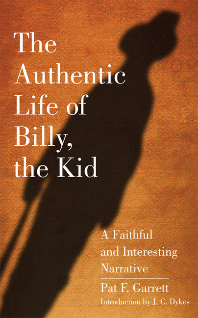 Authentic Life of Billy, the Kid: A Faithful and Interesting Narrativevolume 3