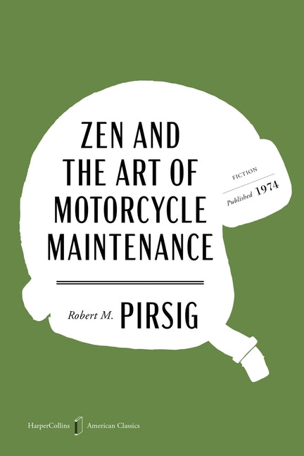 Zen and the Art of Motorcycle Maintenance American Classics Edition: An Inquiry Into Values