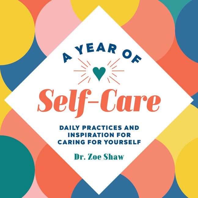 Year of Self-Care: Daily Practices and Inspiration for Caring for Yourself