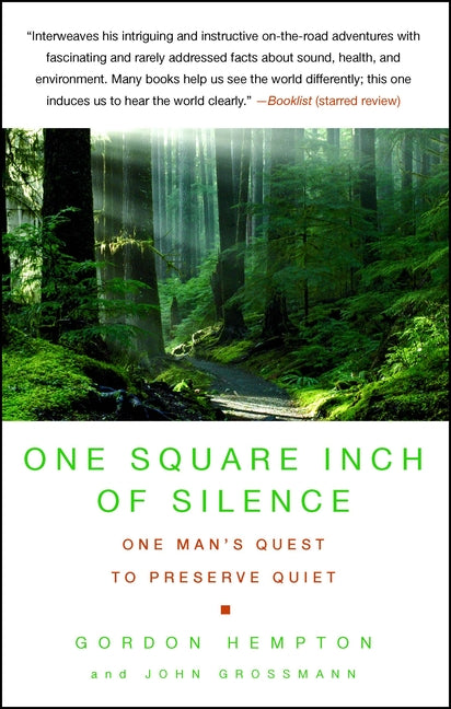 One Square Inch of Silence: One Man's Search for Natural Silence in a Noisy World