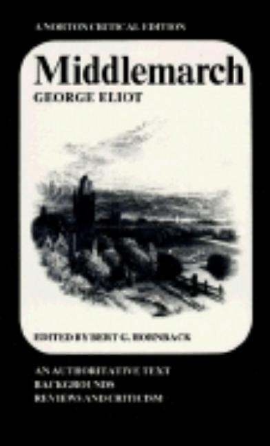 Middlemarch: An Authoritative Text, Backgrounds, Reviews and Criticism