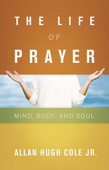 Life of Prayer: Mind, Body, and Soul