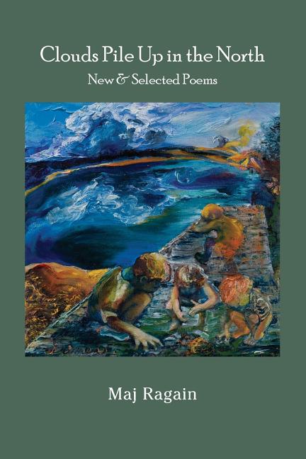 Clouds Pile Up in the North: New & Selected Poems