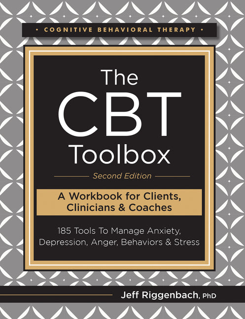 CBT Toolbox, Second Edition: 185 Tools to Manage Anxiety, Depression, Anger, Behaviors & Stress
