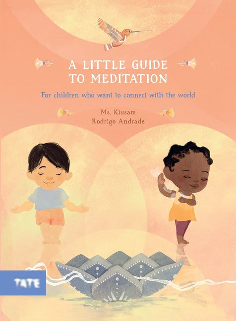 Little Guide to Meditation: For Children Who Want to Connect with the World