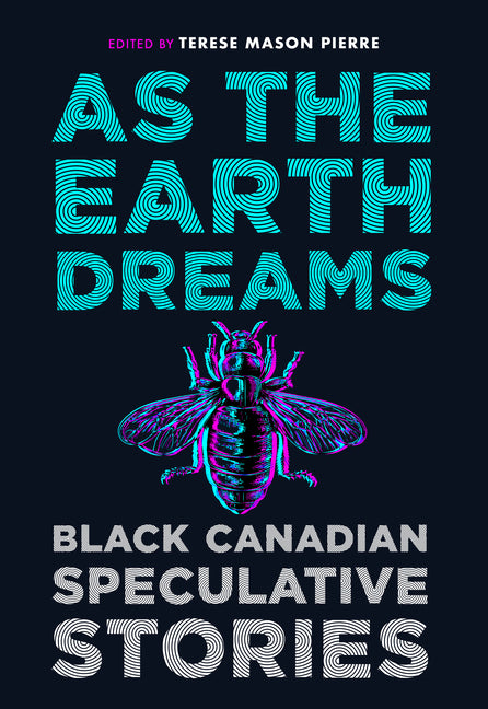 As the Earth Dreams: Black Canadian Speculative Stories