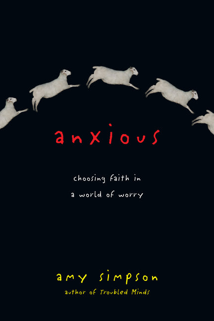 Anxious: Choosing Faith in a World of Worry