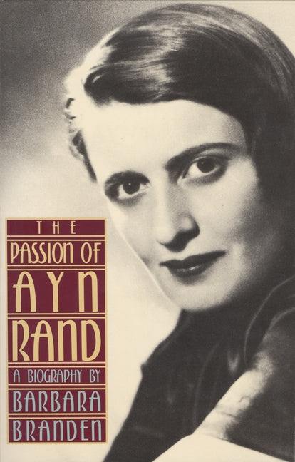 Passion of Ayn Rand: A Biography (Revised)