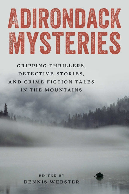 Adirondack Mysteries: Gripping Thrillers, Detective Stories, and Crime Fiction Tales in the Mountains