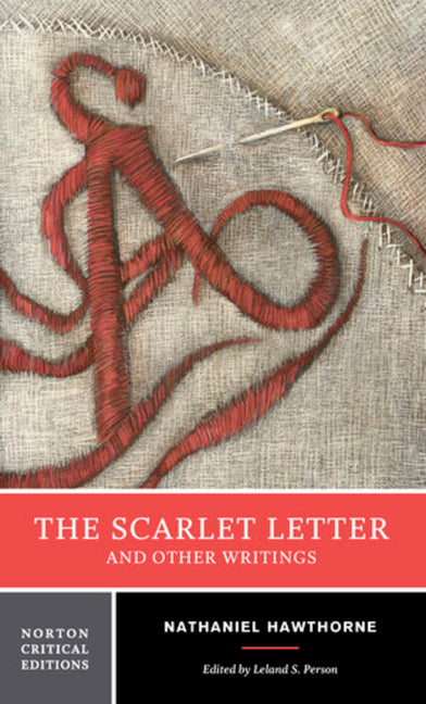 Scarlet Letter and Other Writings: Authoritative Texts, Contexts, Criticism