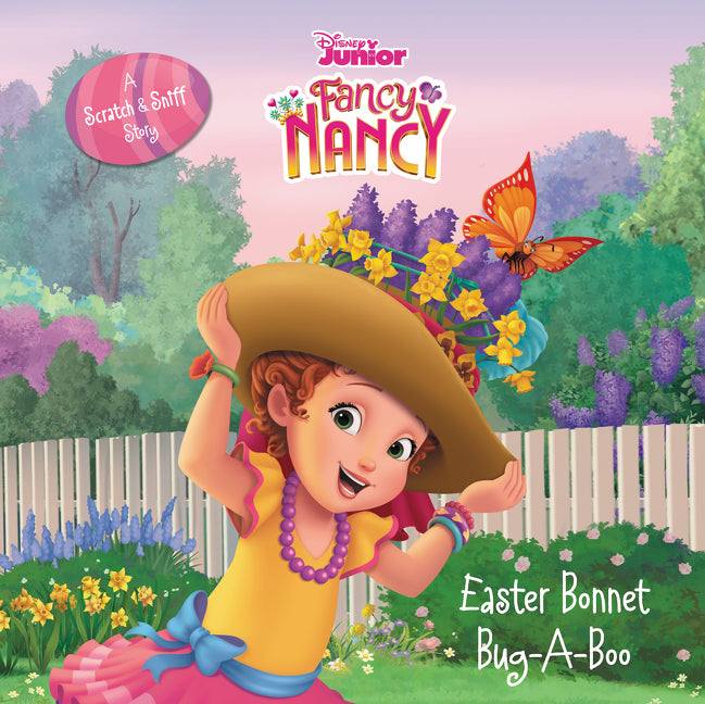 Disney Junior Fancy Nancy: Easter Bonnet Bug-A-Boo: A Scratch & Sniff Story: An Easter and Springtime Book for Kids