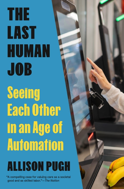 Last Human Job: Seeing Each Other in an Age of Automation