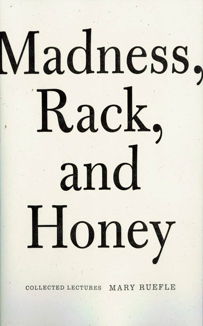 Madness, Rack, and Honey: Collected Lectures