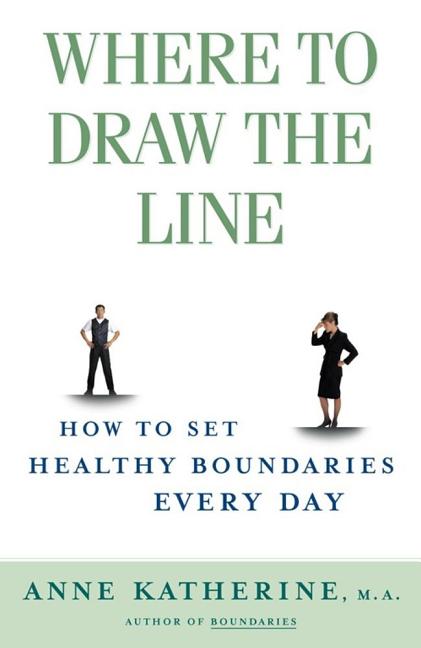 Where to Draw the Line: How to Set Healthy Boundaries Every Day (Original)