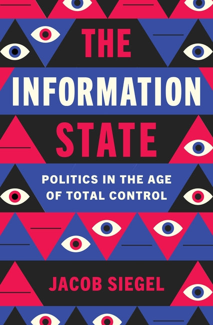 Information State: Politics in the Age of Total Control