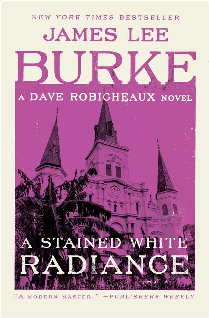 Stained White Radiance: A Dave Robicheaux Novel (Reissue)