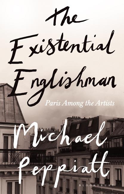 Existential Englishman: Paris Among the Artists