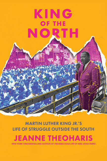 King of the North: Martin Luther King's Freedom Struggle Outside of the South