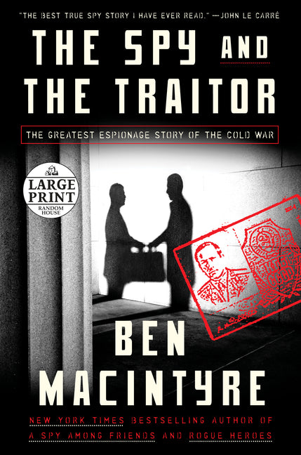 Spy and the Traitor: The Greatest Espionage Story of the Cold War