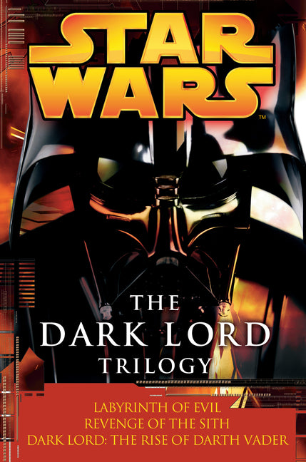 Dark Lord Trilogy: Star Wars Legends: Labyrinth of Evil Revenge of the Sith Dark Lord: The Rise of Darth Vader