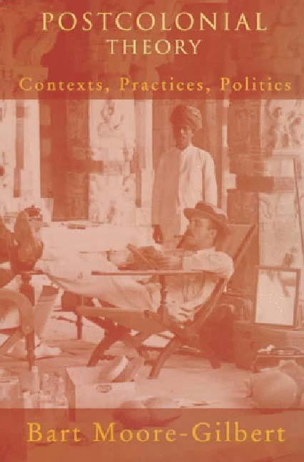 Postcolonial Theory: Contexts, Practices, Politics