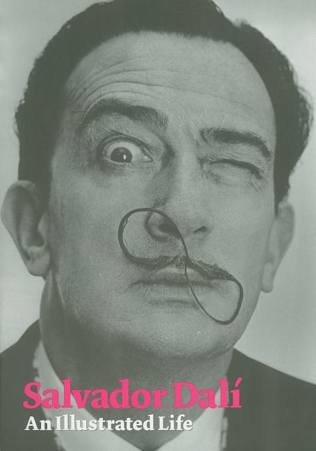 Salvador Dali: An Illustrated Life