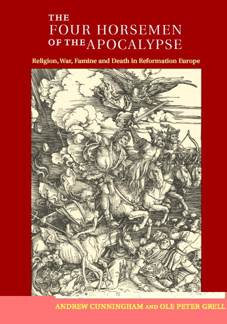 Four Horsemen of the Apocalypse: Religion, War, Famine and Death in Reformation Europe