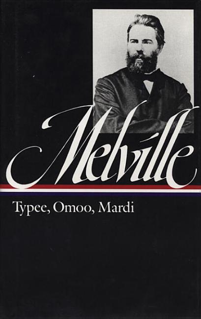 Herman Melville: Typee, Omoo, Mardi (Loa #1)
