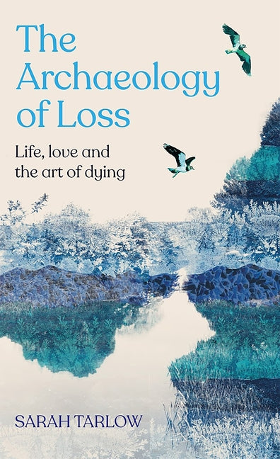 Archaeology of Loss: A Companion for Grief